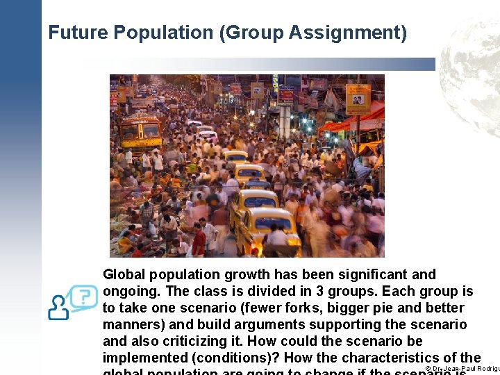 Future Population (Group Assignment) Global population growth has been significant and ongoing. The class