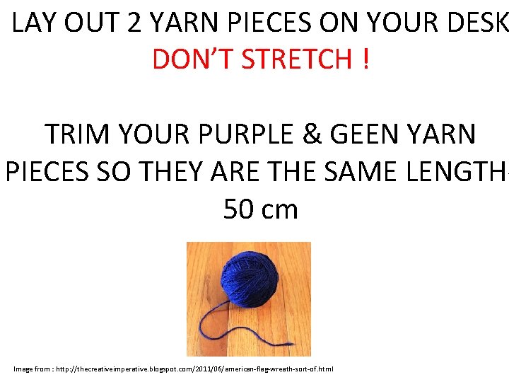 LAY OUT 2 YARN PIECES ON YOUR DESK DON’T STRETCH ! TRIM YOUR PURPLE