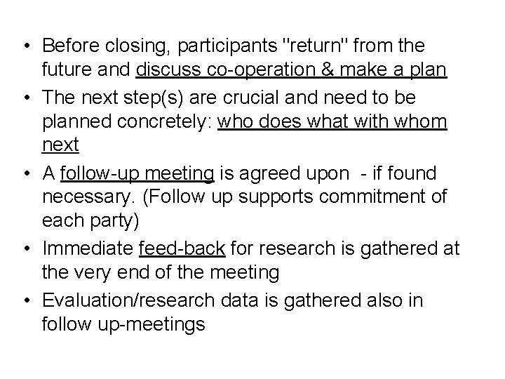  • Before closing, participants "return" from the future and discuss co-operation & make