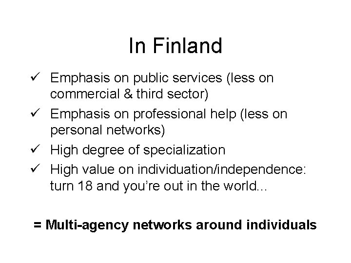 In Finland ü Emphasis on public services (less on commercial & third sector) ü