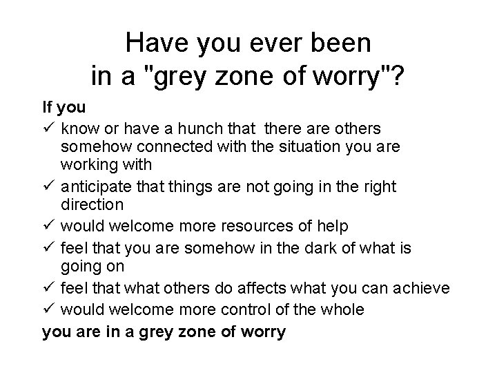 Have you ever been in a "grey zone of worry"? If you ü know