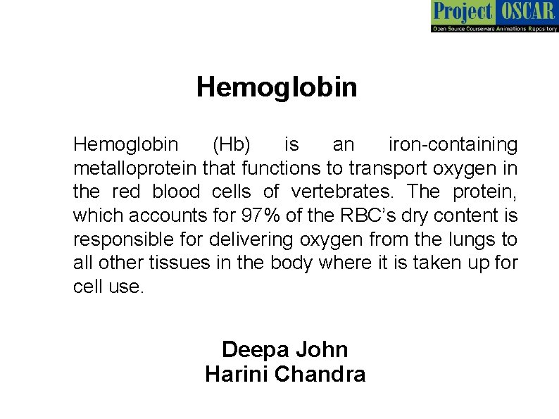 Hemoglobin (Hb) is an iron-containing metalloprotein that functions to transport oxygen in the red