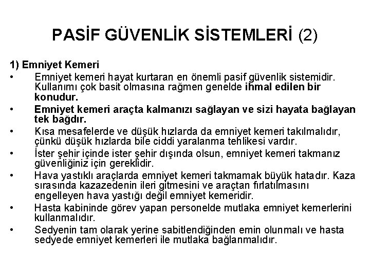 PASİF GÜVENLİK SİSTEMLERİ (2) 1) Emniyet Kemeri • Emniyet kemeri hayat kurtaran en önemli