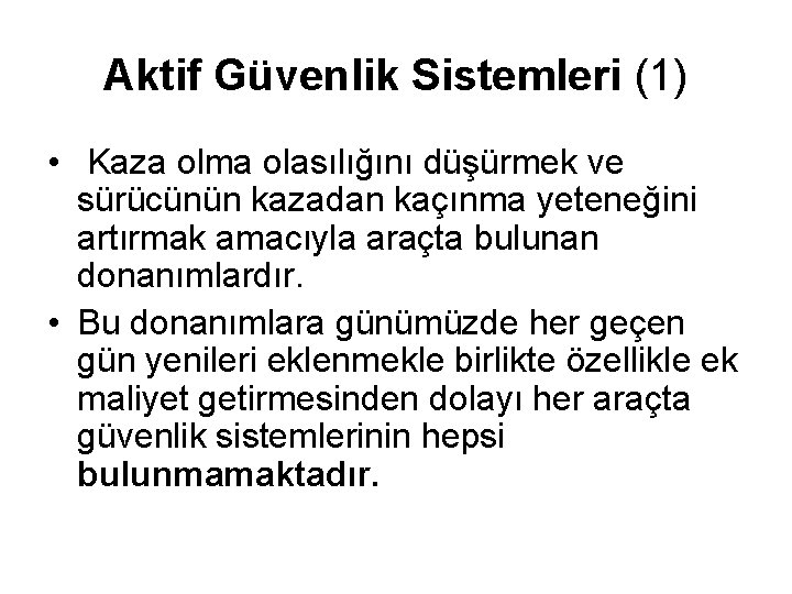 Aktif Güvenlik Sistemleri (1) • Kaza olma olasılığını düşürmek ve sürücünün kazadan kaçınma yeteneğini