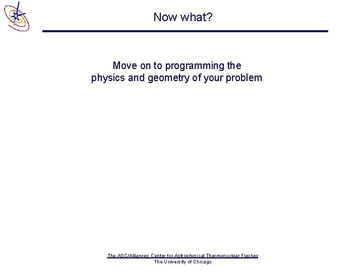 Now what? Move on to programming the physics and geometry of your problem The
