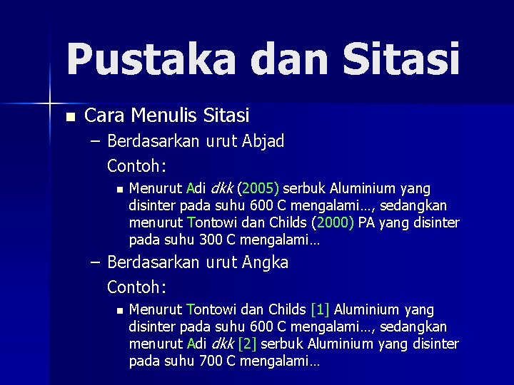 Pustaka dan Sitasi n Cara Menulis Sitasi – Berdasarkan urut Abjad Contoh: n Menurut