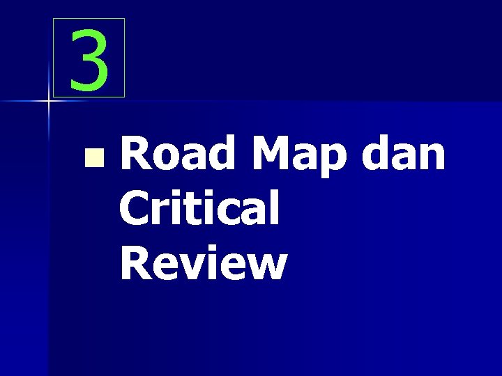 3 n Road Map dan Critical Review 