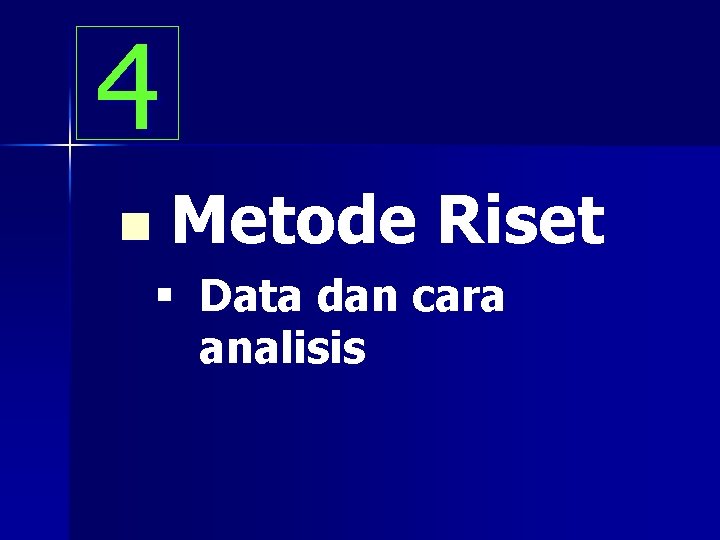 4 n Metode Riset § Data dan cara analisis 
