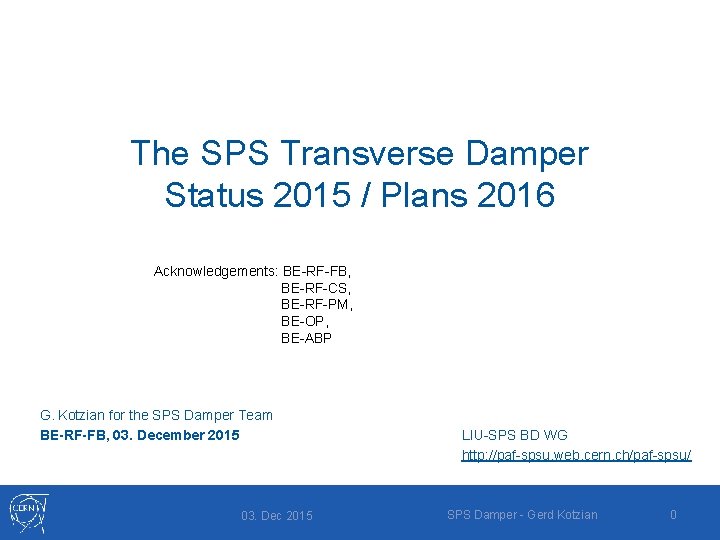 The SPS Transverse Damper Status 2015 / Plans 2016 Acknowledgements: BE-RF-FB, BE-RF-CS, BE-RF-PM, BE-OP,