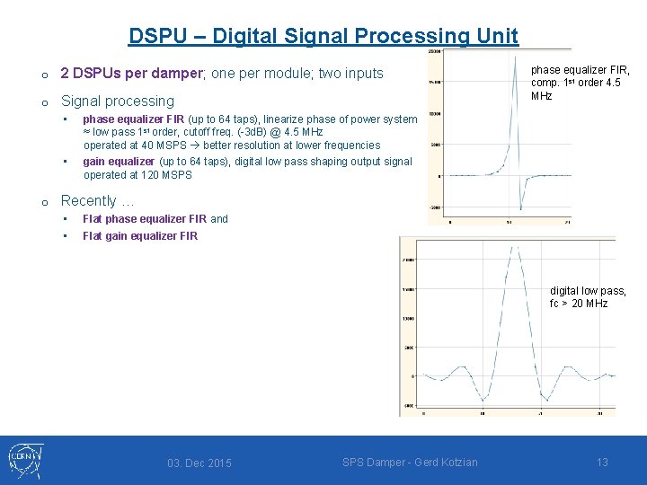 DSPU – Digital Signal Processing Unit o 2 DSPUs per damper; one per module;
