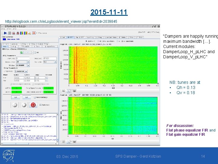 2015 -11 -11 http: //elogbook. cern. ch/e. Logbook/event_viewer. jsp? event. Id=2039845 “Dampers are happily