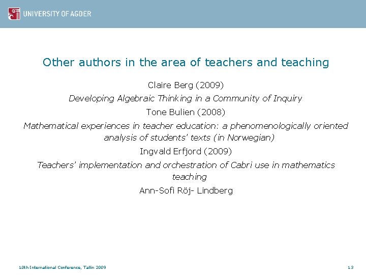 Other authors in the area of teachers and teaching Claire Berg (2009) Developing Algebraic