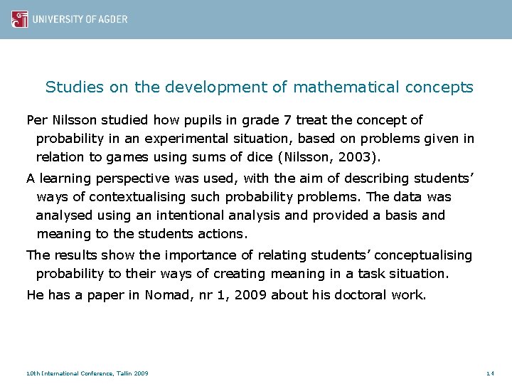 Studies on the development of mathematical concepts Per Nilsson studied how pupils in grade