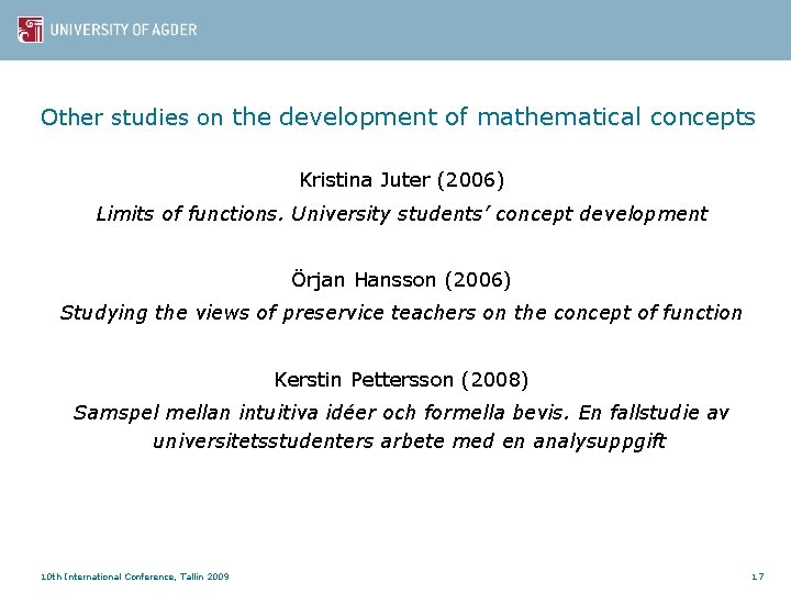 Other studies on the development of mathematical concepts Kristina Juter (2006) Limits of functions.