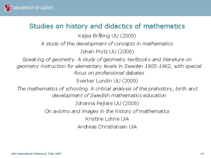 Studies on history and didactics of mathematics Kajsa Bråting UU (2009) A study of