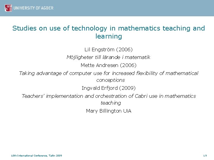 Studies on use of technology in mathematics teaching and learning Lil Engström (2006) Möjligheter