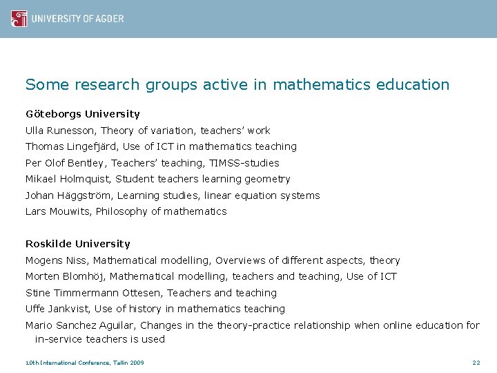 Some research groups active in mathematics education Göteborgs University Ulla Runesson, Theory of variation,