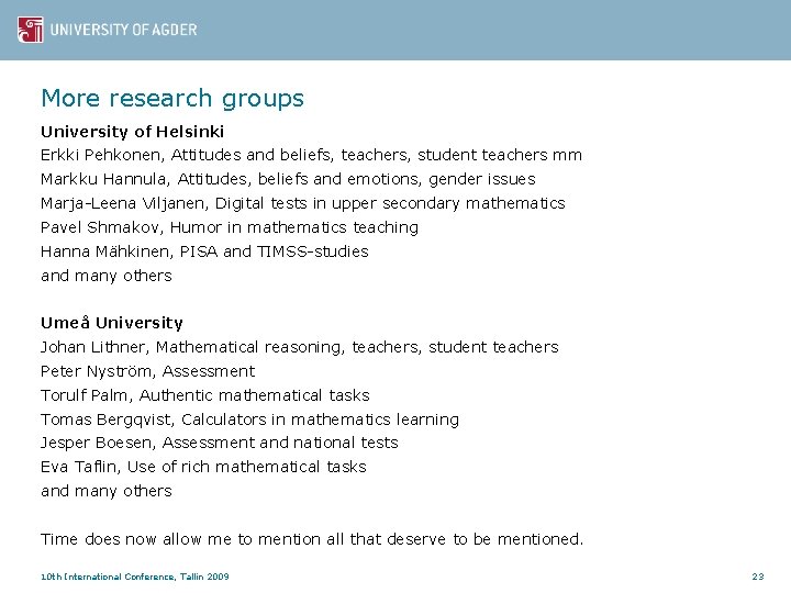 More research groups University of Helsinki Erkki Pehkonen, Attitudes and beliefs, teachers, student teachers