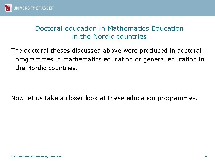 Doctoral education in Mathematics Education in the Nordic countries The doctoral theses discussed above