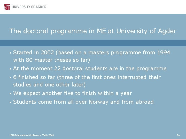 The doctoral programme in ME at University of Agder • Started in 2002 (based