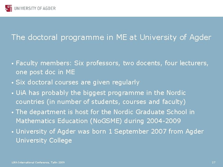 The doctoral programme in ME at University of Agder • Faculty members: Six professors,