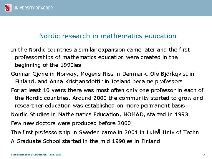 Nordic research in mathematics education In the Nordic countries a similar expansion came later