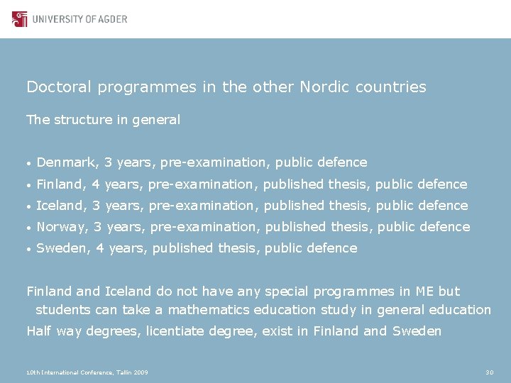 Doctoral programmes in the other Nordic countries The structure in general • Denmark, 3