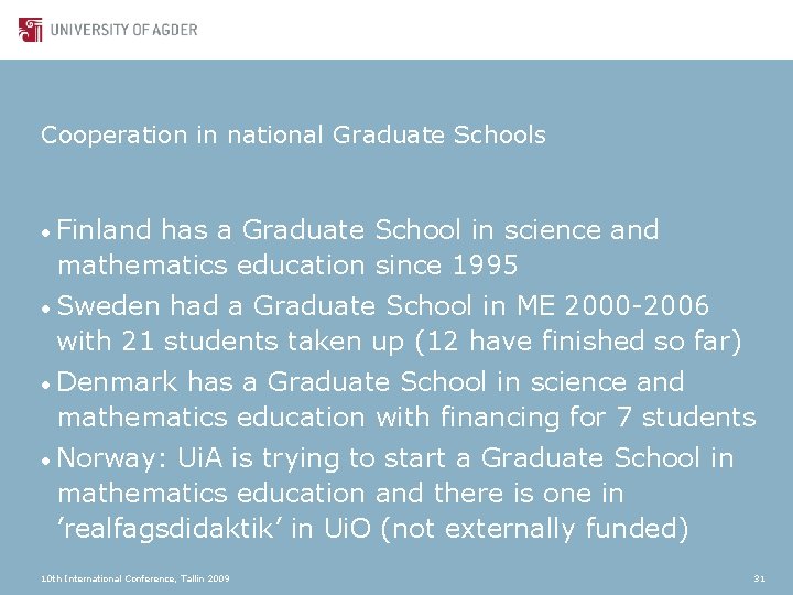 Cooperation in national Graduate Schools • Finland has a Graduate School in science and