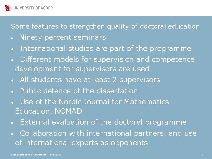 Some features to strengthen quality of doctoral education • Ninety percent seminars • International