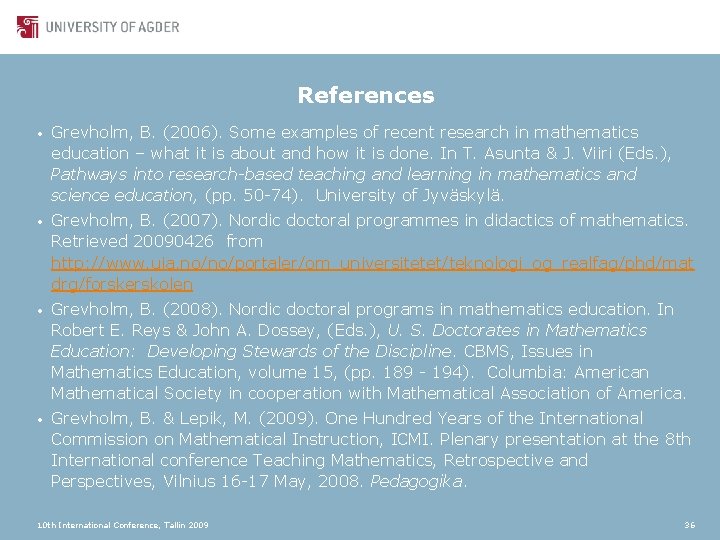 References • Grevholm, B. (2006). Some examples of recent research in mathematics education –