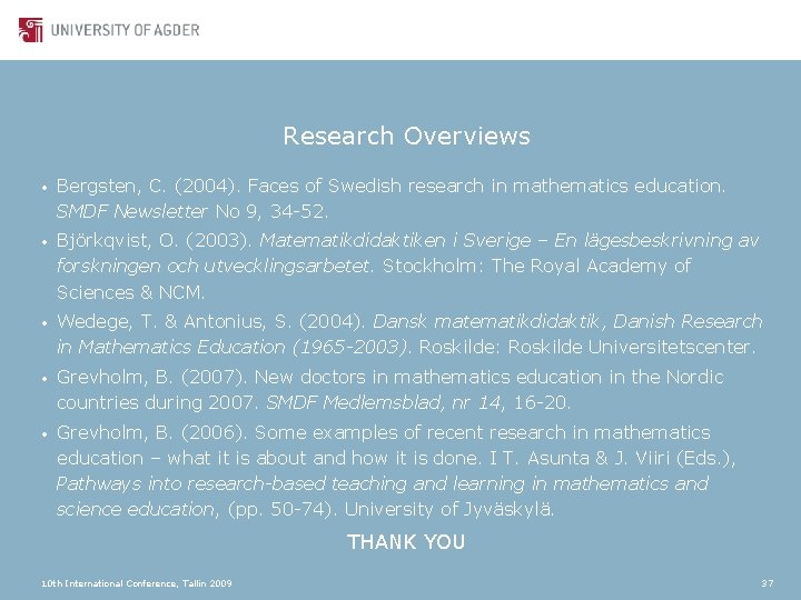 Research Overviews • Bergsten, C. (2004). Faces of Swedish research in mathematics education. SMDF