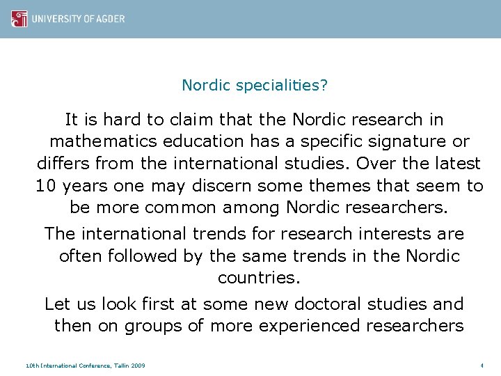 Nordic specialities? It is hard to claim that the Nordic research in mathematics education
