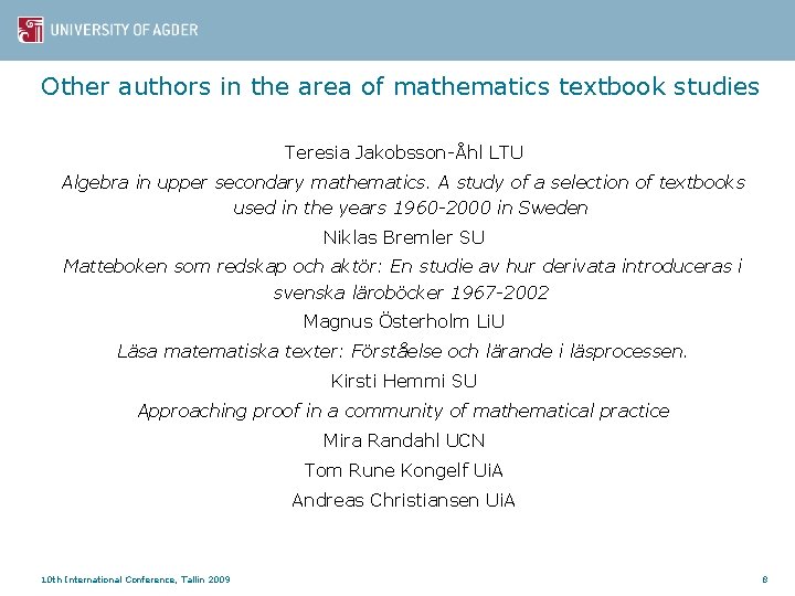 Other authors in the area of mathematics textbook studies Teresia Jakobsson-Åhl LTU Algebra in