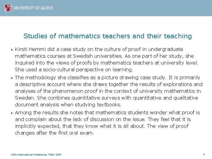 Studies of mathematics teachers and their teaching • Kirsti Hemmi did a case study