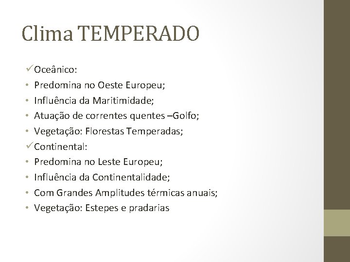 Clima TEMPERADO üOceânico: • Predomina no Oeste Europeu; • Influência da Maritimidade; • Atuação Clima TEMPERADO üOceânico: • Predomina no Oeste Europeu; • Influência da Maritimidade; • Atuação