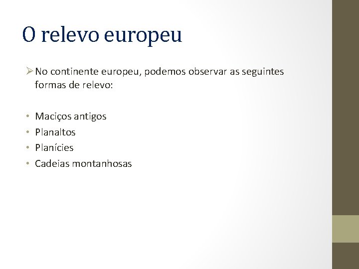 O relevo europeu ØNo continente europeu, podemos observar as seguintes formas de relevo: • O relevo europeu ØNo continente europeu, podemos observar as seguintes formas de relevo: •