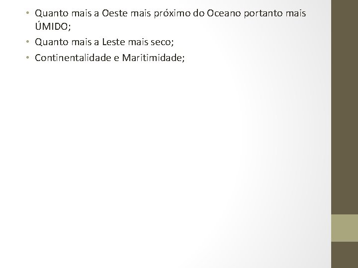 • Quanto mais a Oeste mais próximo do Oceano portanto mais ÚMIDO; • • Quanto mais a Oeste mais próximo do Oceano portanto mais ÚMIDO; •