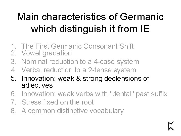 Main characteristics of Germanic which distinguish it from IE 1. 2. 3. 4. 5.