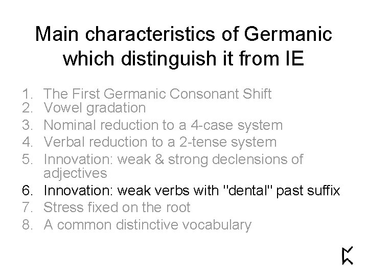 Main characteristics of Germanic which distinguish it from IE 1. 2. 3. 4. 5.