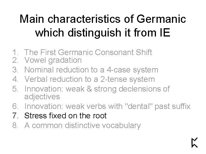 Main characteristics of Germanic which distinguish it from IE 1. 2. 3. 4. 5.