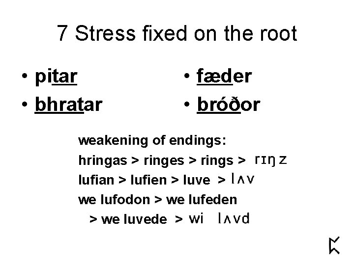 7 Stress fixed on the root • pitar • bhratar • fæder • bróðor