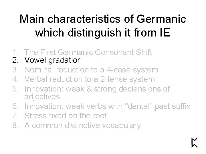 Main characteristics of Germanic which distinguish it from IE 1. 2. 3. 4. 5.