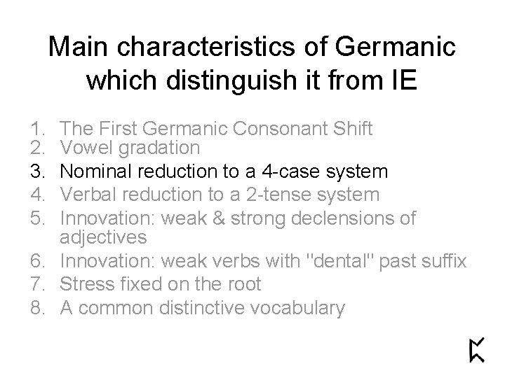 Main characteristics of Germanic which distinguish it from IE 1. 2. 3. 4. 5.