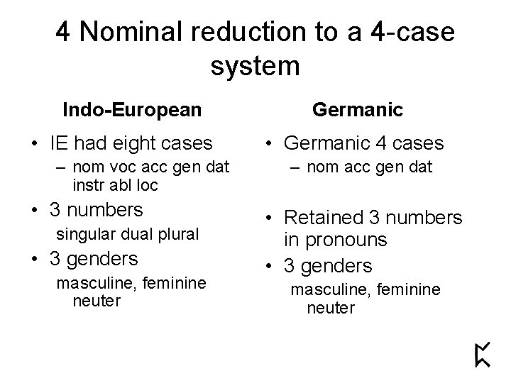 4 Nominal reduction to a 4 -case system Indo-European • IE had eight cases