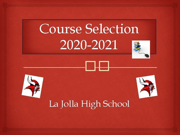 Course Selection 2020 -2021 �� La Jolla High School 