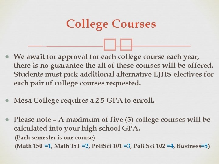 College Courses �� ● We await for approval for each college course each year,