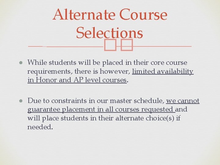 Alternate Course Selections �� ● While students will be placed in their core course