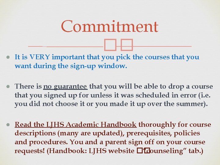 Commitment �� ● It is VERY important that you pick the courses that you