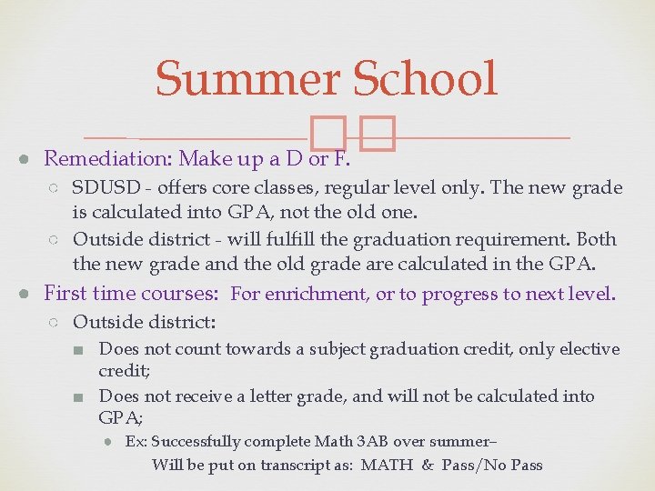 Summer School �� ● Remediation: Make up a D or F. ○ SDUSD -