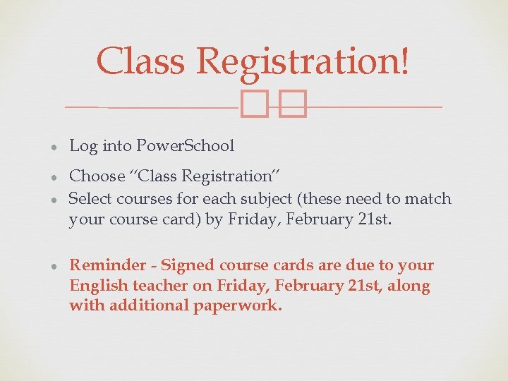 Class Registration! �� ● Log into Power. School ● Choose “Class Registration” Select courses